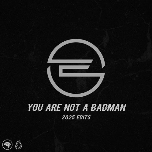 You Are Not a Badman - 2025 Edits