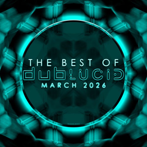The Best of DUBLUCID - March 2026