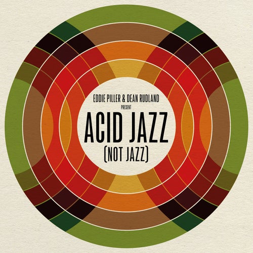 Eddie Piller & Dean Rudland present: Acid Jazz (Not Jazz)
