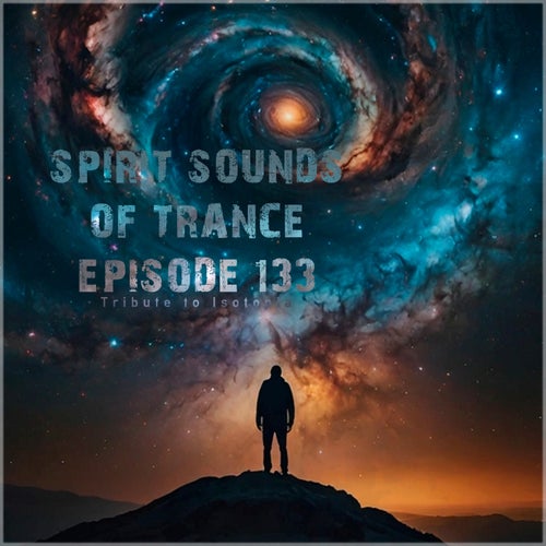 Spirit Sounds of Trance Episode 133 (Tribute to Isotopia)