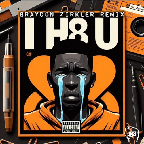 I H8 U (Braydon Zirkler Remix)