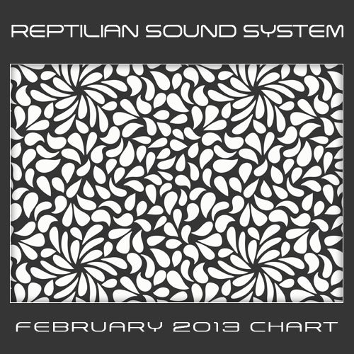 Reptilian Sound System - February 2013 Chart