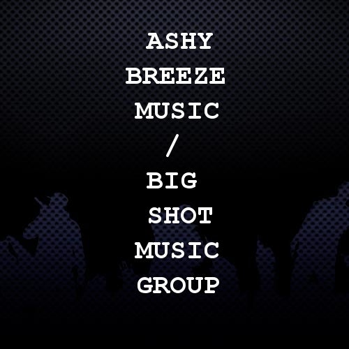 Ashy Breeze Music / Big Shot Music Group