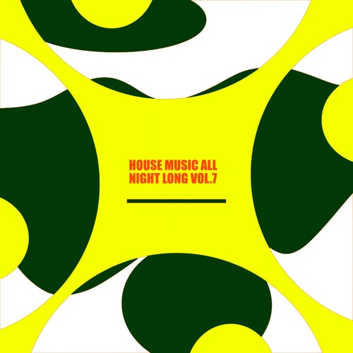 House Music All Night Long Vol. 7