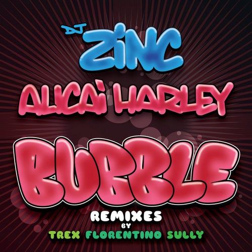 Bubble (Remixes) (feat. Alicai Harley)