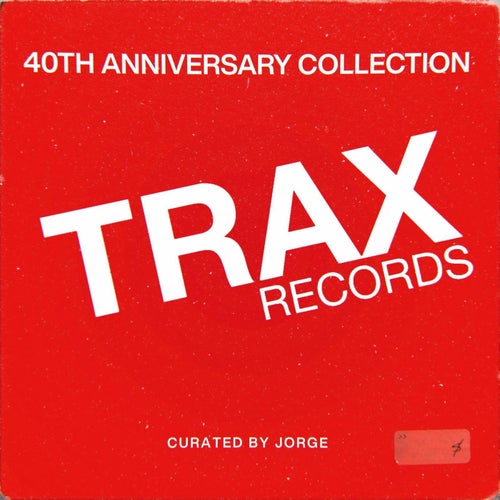 Trax Records The 40th Anniversary Collection (2025) - Trax Records