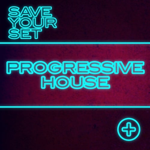 Save Your Set: Progressive House