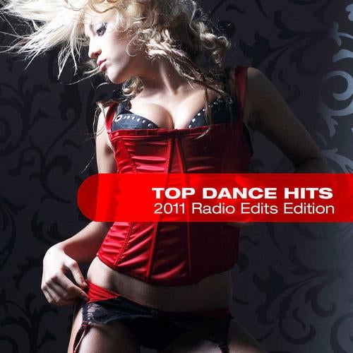 Bottle Service Presents: Top Dance Hits (2011 Radio Edits Edition)
