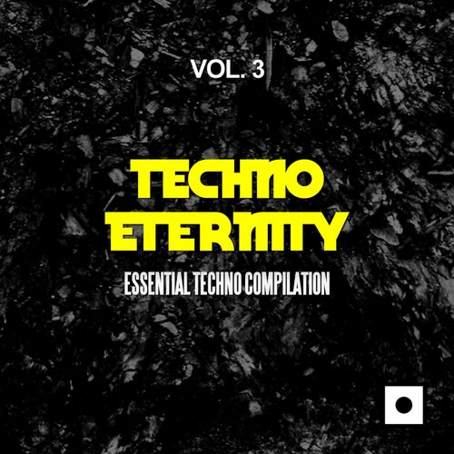 Techno Eternity, Vol. 3 (Essential Techno Compilation)