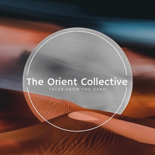 The Orient Collective: Tales From the Sand