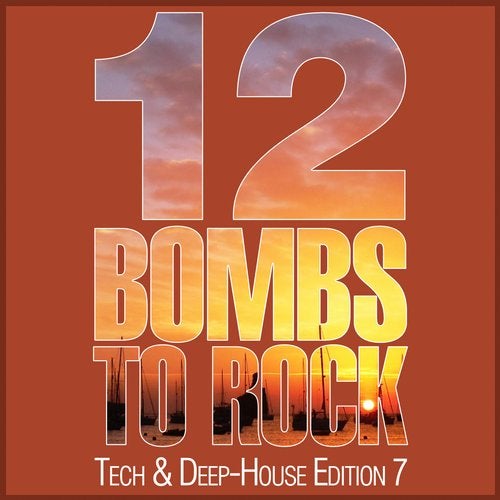 12 Bombs To Rock - Tech & Deep-House Edition 7
