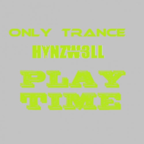 Hynzw3ll Playtime: Only Trance