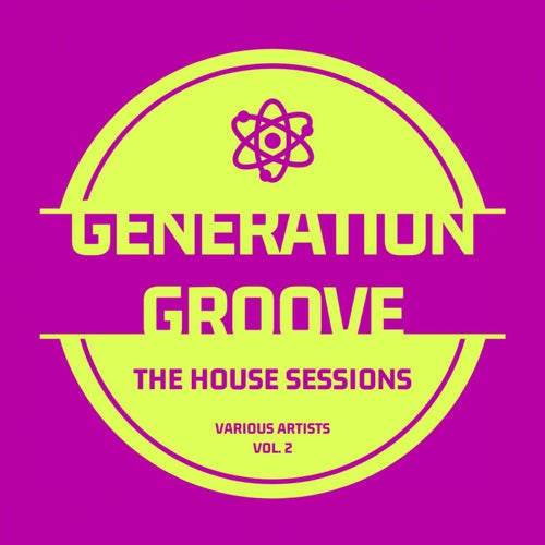 Generation Groove, Vol. 2 (The House Sessions)