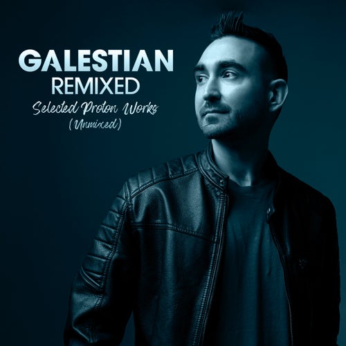 Cover art for Galestian Remixed: Selected Proton Works (Unmixed)