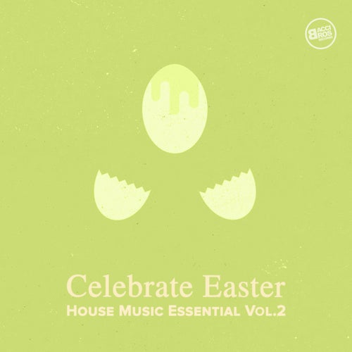 Celebrate Easter - House Music Essential Vol. 2
