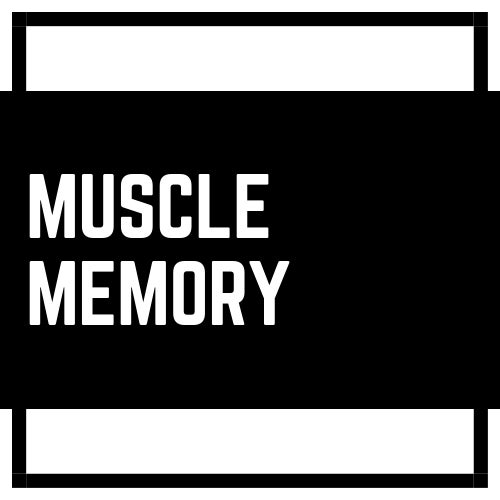 Muscle Memory