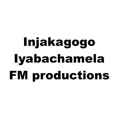 Injakagogo Iyabachamela FM productions