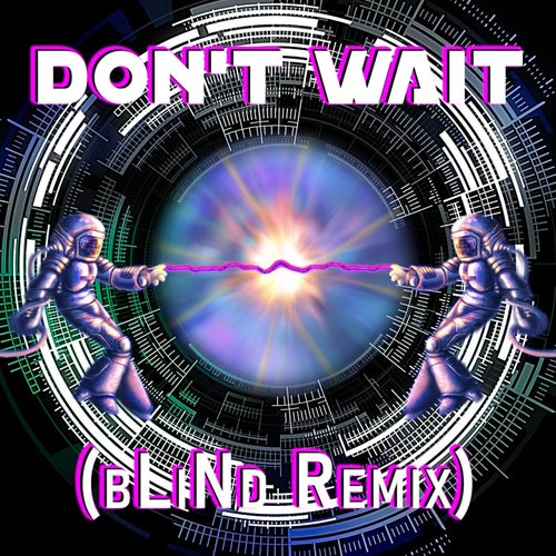 Don't Wait (bLiNd Remix)