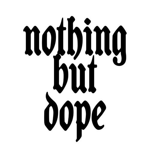 Nothing But Dope, LLC