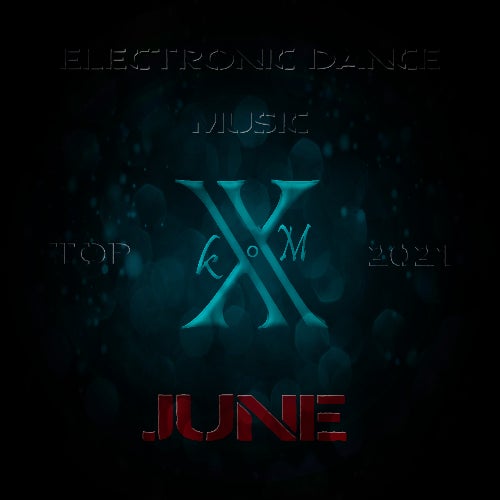 Electronic Dance Music Top 10 June 2021