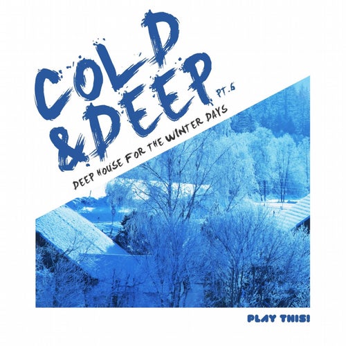 Cold & Deep, Pt. 6 - Deep House for the Winter Days