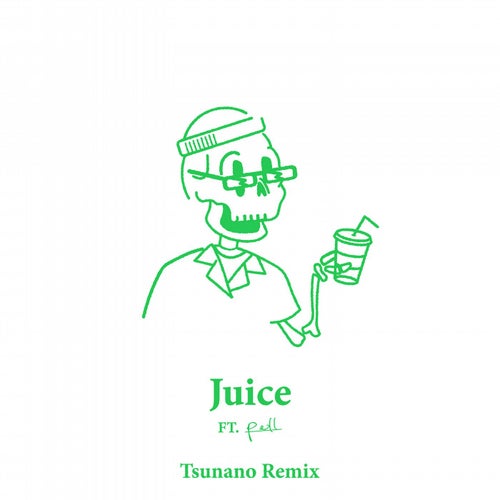 Juice (Tsunano Remix)