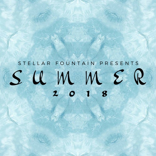 Stellar Fountain Presents : Summer 2018