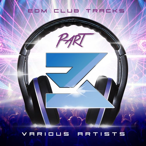 EDM Club Tracks, Pt. 3