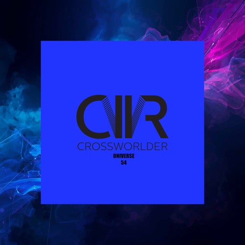 VA - Crossworlder Universe 54 [CRM177] - (Techno (Peak Time / Driving),Deep House,Tech House,Techno (Raw / Deep / Hypnotic),Minimal / Deep Tech) Album Cover