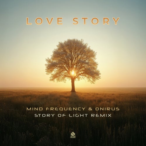  Mind Frequency & Onirus - Love Story (Story Of Light Remix) (2025) 