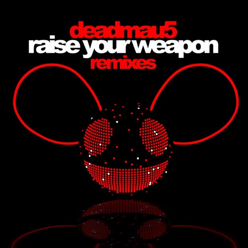 Raise Your Weapon - Remixes