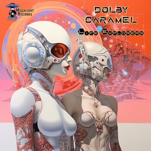  Dolby Caramel - Life Explorers (2023) 
