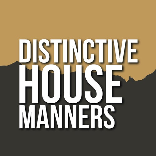 Distinctive House Manners