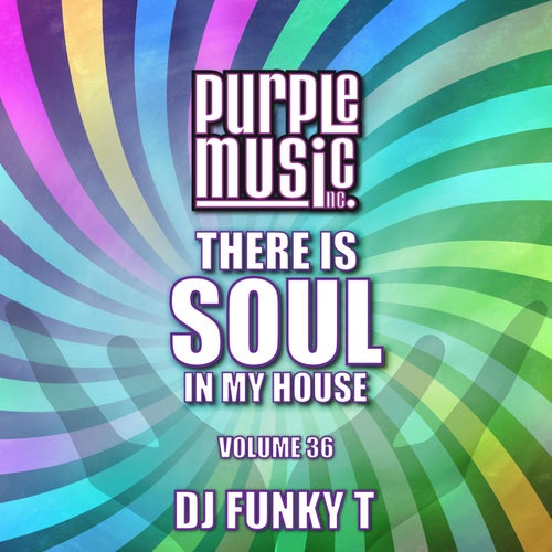 Funky T Presents There is Soul in My House, Vol. 36