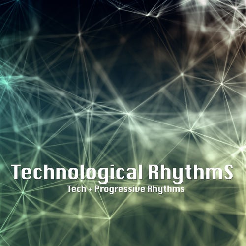 Technological Rhythms (Tech + Progressive Rhythms)