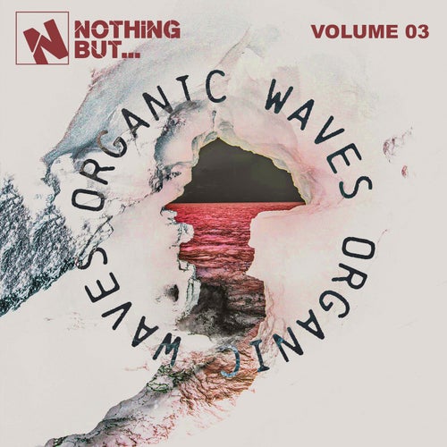 Nothing But... Organic Waves, Vol. 03 [NBORGANICW03] - Nothing But (Progressive House,Organic House,Afro House) Album Cover