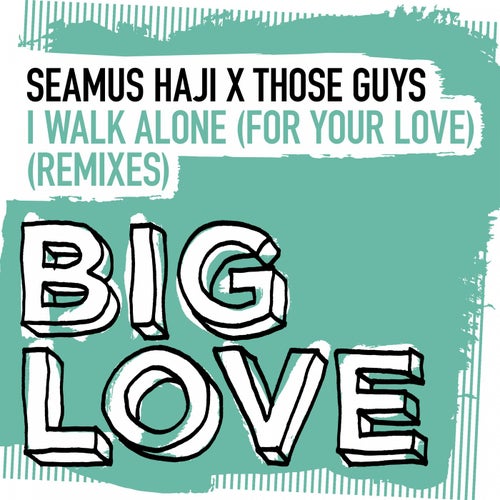 I Walk Alone (For Your Love) (Remixes)