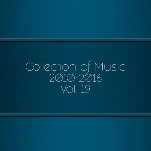Collection of Music 2010-2016, Vol. 19