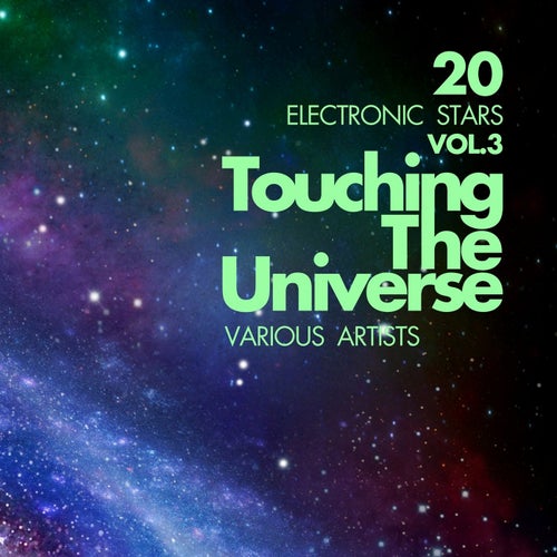 Touching The Universe, Vol. 3 (20 Electronic Stars)
