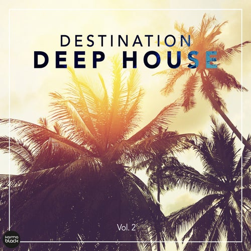 Destination Deep House, Vol. 2
