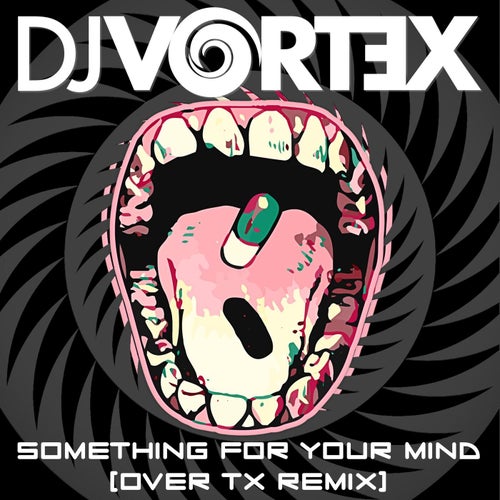 Something For Your Mind (Over TX Remix)