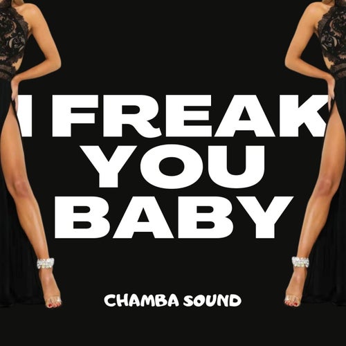 I Freak You Baby