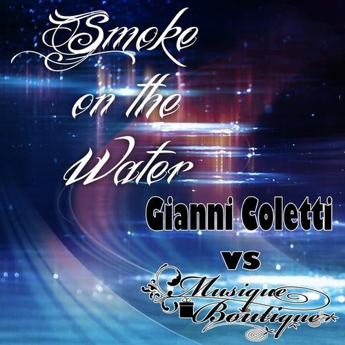 Smoke On the Water (Gianni Coletti vs. Musique Boutique)