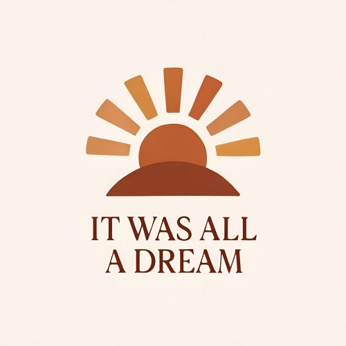 it was all a dream