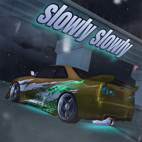slowly slowly