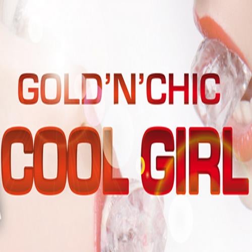 Gold 'n' Chic Feat. Scarlet Blue - 'Cool Girl' Remixes