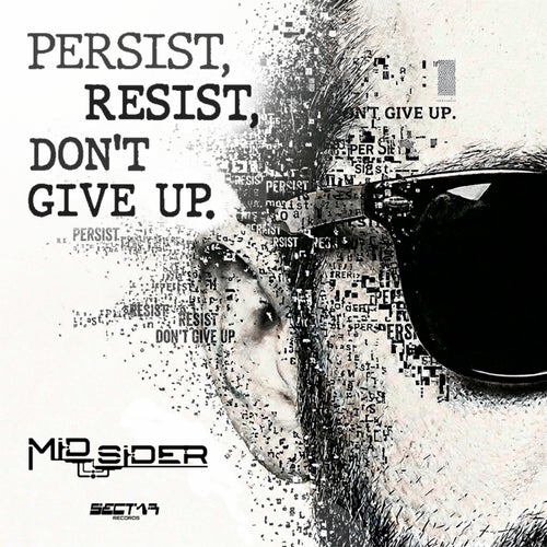 Persist, Resist, Dont Give Up
