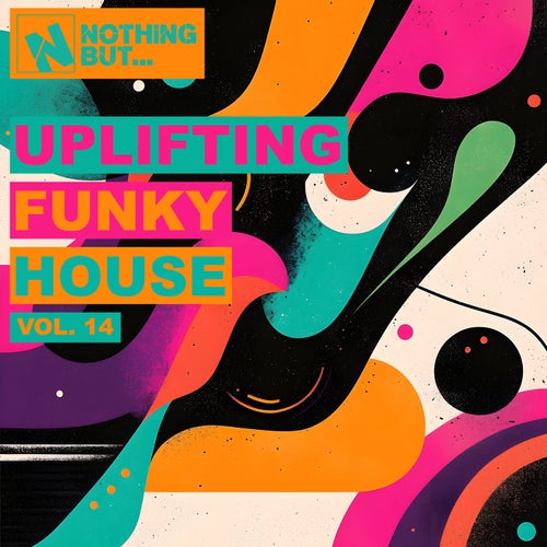 Nothing But... Uplifting Funky House, Vol. 14