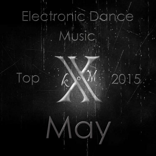 Electronic Dance Music Top 10 May 2015