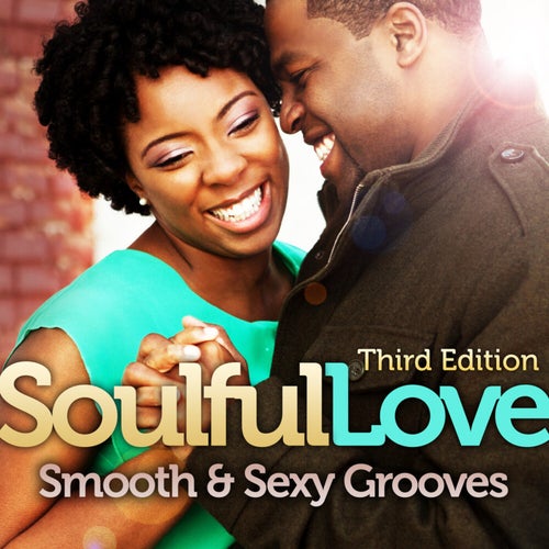 Cover art for Soulful Love: Smooth & Sexy Grooves (Third Edition)